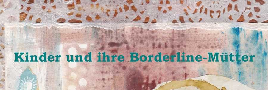 Kinder und ihre Borderline-Mütter